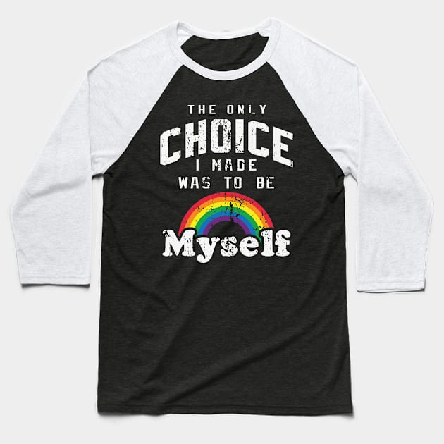 The only choice I made was to be myself Baseball T-Shirt by little.tunny